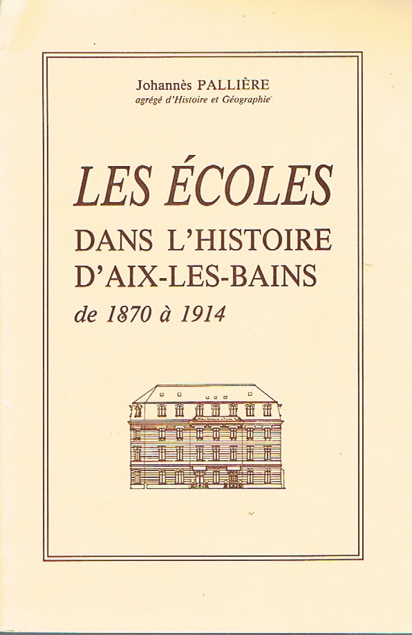 Les Ecoles dans l'histoire d'Aix-les-Bains. Johannès Pallière
